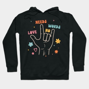 Love Needs No Words Sign Language Hoodie